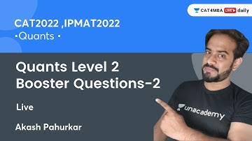 Quants Level 2 Booster Questions-2 | CAT22& IPMAT22 | QA | Unacademy CAT4MBA | Akash Pahurkar