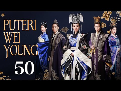 【INDO】The Princess Wei Young 50丨Puteri Wei Young 50 (Tang Yan,Luo Jin)