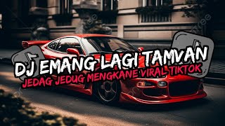 DJ EMANG LAGI TAMVAN YANG KALIAN CARI REMIX JEDAG JEDUG VIRAL TIKTOK