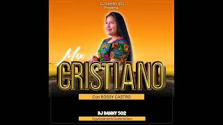 Mix Cristiano Con Rossy Castro By Dj Danny 502