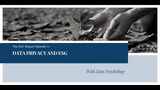 The ESG Report - Data Privacy and ESG with Dan Frechtling