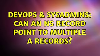 DevOps & SysAdmins: Can an NS Record Point To Multiple A Records? Profile
