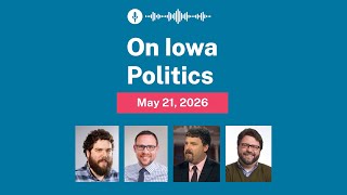 On Iowa Politics Podcast: Discussing Iowa gubernatorial candidates’ fundraising