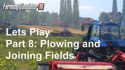 Lets Play Farming Simulator 15 | Part 8 - Plowing and Joining Fields