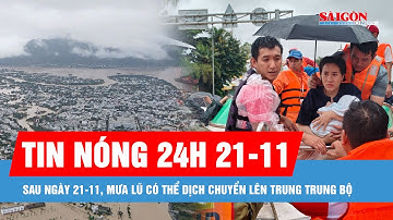Tin nóng 24H ngày 21-11: Sau ngày 21-11, mưa lũ có thể dịch chuyển lên Trung Trung bộ