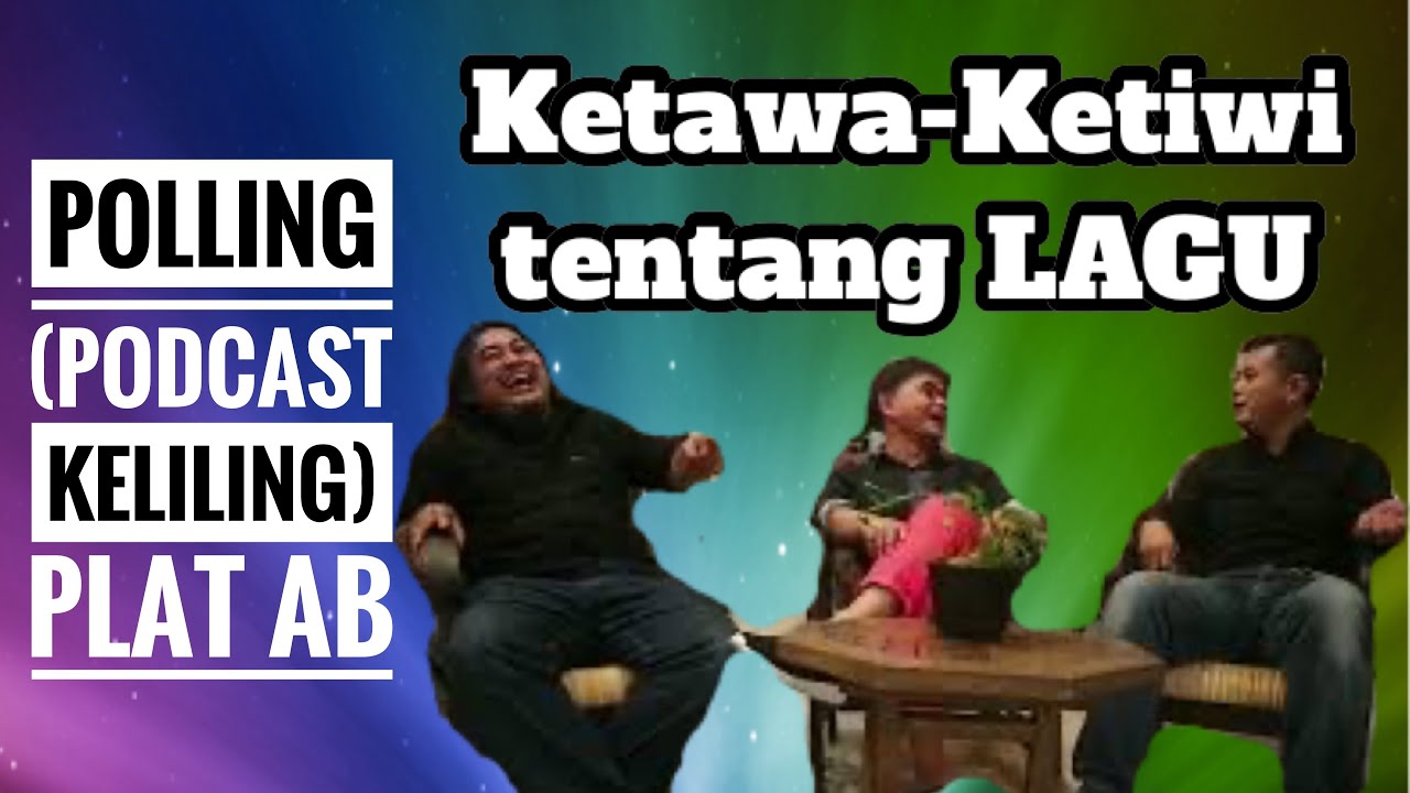 POLLING (POdcast keLiLING) PLAT AB - Ketawa Ketiwi PLAT AB bahas LAGU FAVORIT