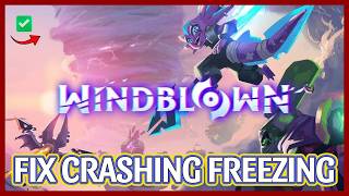 How to FIX Windblown Crashing, Freezing, Not Launching & Stuck Problem Windows 10/11 2026