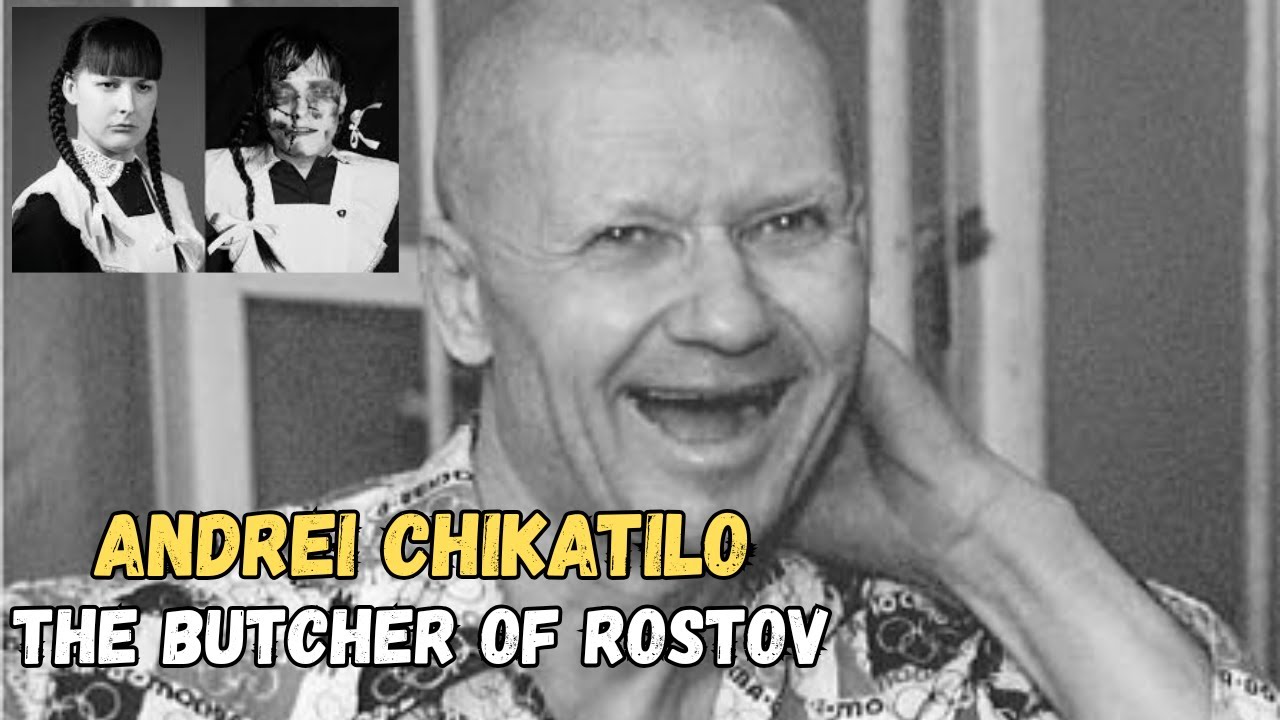 Andrei Chikatilo: The Butcher of Rostov