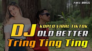 Dj Old Better Have My Money X Dangdut Koplo | Dj Tring Ting Ting | Viral 2021 Full Bass