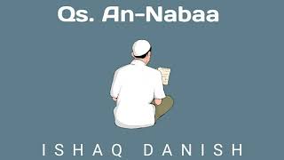 Beautiful Quran Recitation | QS. An-Nabaa | Ishaq Danish