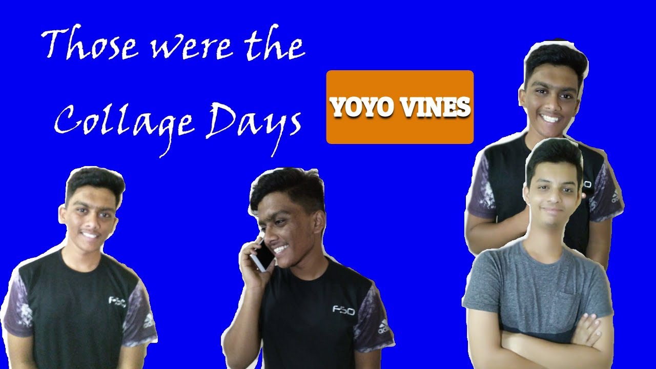 YOYO VINES presents Those were the Collage Days!! tribute to a young India.