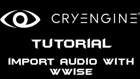 CryEngine 5 tutorial - Import audio with Wwise [SUB ENG]