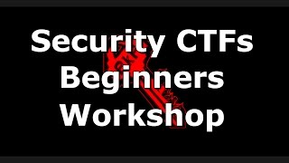 2015 Intro to Web Security CTFs for Beginners - Workshop Edition