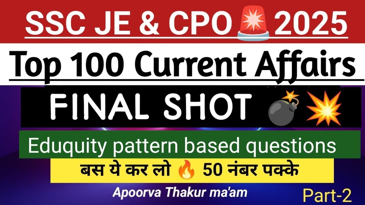 TOP 100 CURRENT AFFAIRS for SSC JE & SSC CPO 2025 ( PART-2)| EDUQUITY ...