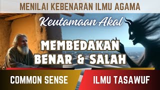 Memahami Ilmu Agama Islam dengan Akal Sehat (Keutamaan Akal) - Ilmu Tasawuf : Ust. Suyatno Hartono