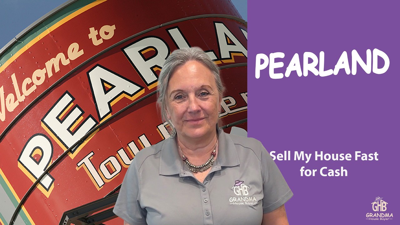 Sell My House Fast for Cash in Pearland, TX | Grandma House Buyer