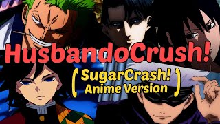 HusbandoCrush! | SugarCrash! by ElyOtto (Anime Version) LYRIC VIDEO
