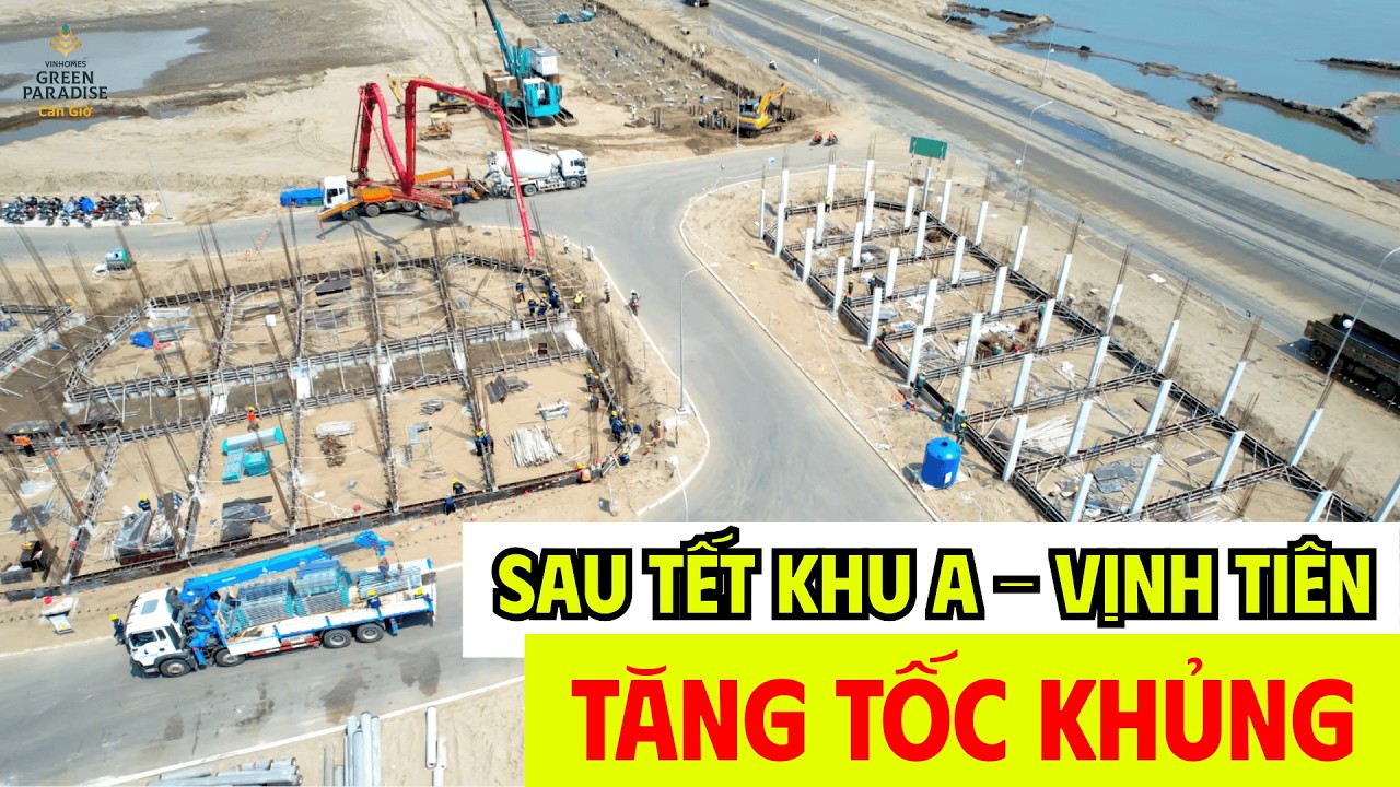Tiến Độ Mới Nhất Khu A – Vịnh Tiên Vinhomes Cần Giờ 05/03/2026 | Liền Kề Chuẩn Bị Lên Tầng 3