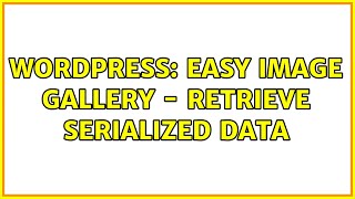 Wordpress: Easy Image Gallery - Retrieve Serialized Data