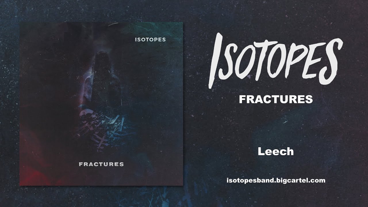 ISOTOPES - Leech (Fractures EP Stream)