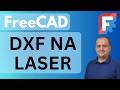 FreeCAD do lasera i plazmy: rysunek 2D i eksport DXF + import do LightBurn i CAD 2D
