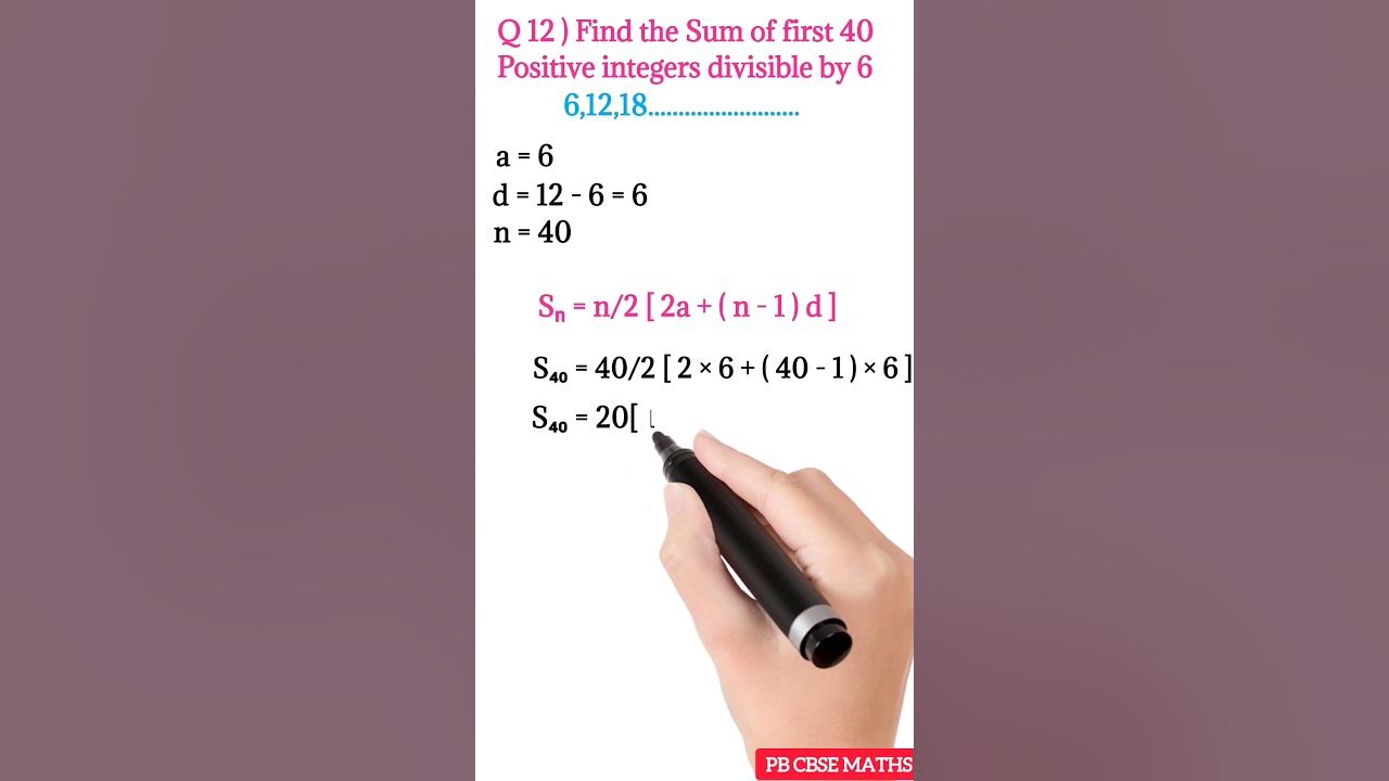  find the sum of first 40 positive integers divisible by 6 youtube