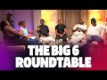 The Big 6 Roundtable The Big 6 Roundtable