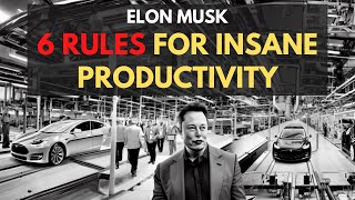 Elon Musk | 6 Rules For Insane Productivity | Elon Musk | 6 Rules For Insane Productivity |