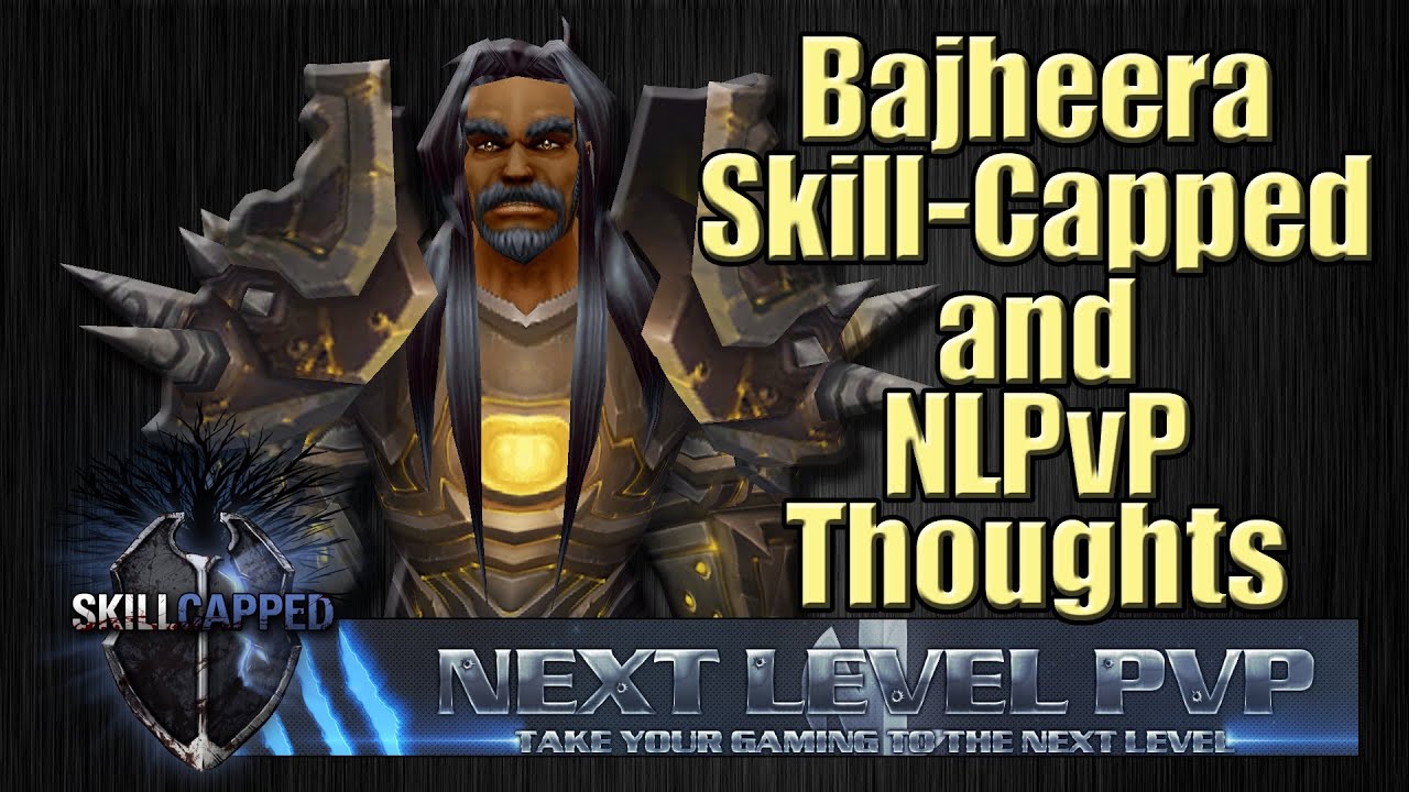 Bajheera - Skill Capped & Next Level PvP Thoughts - BG Chat :)