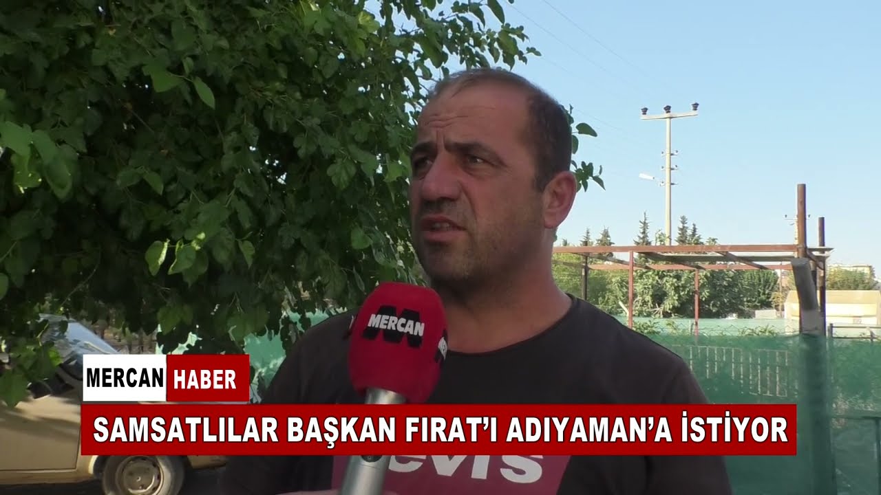 SAMSATLILAR BAŞKAN FIRAT’I ADIYAMAN’A İSTİYOR