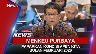 🔴BREAKING NEWS - MENTERI KEUANGAN PURBAYA PAPARKAN APBN KITA BULAN FEBRUARI 2026 (23/02)