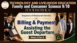 TLE FCS 9/10: FOOD SERVICE WEEK 4 PART 6 : Billing & Payment and Assisting Guest Departure