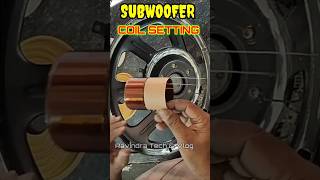 SUBWOOFER VOICE COIL SETTING #reels #viral #shorts #electronic #electrical