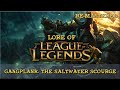 Lore of league of legends  gangplank the saltwater scourge remastered