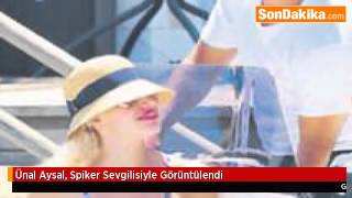 Ünal Aysal, Spiker Sevgilisiyle Görüntülendi
