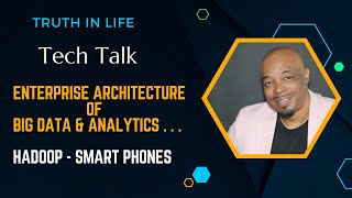 Truth In Life with Johnnie B. Sanders | Enterprise Architecture | Big Data & Analytics