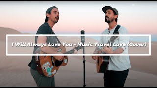 I Will Always Love You (Acoustic) By Music Travel Love 2021