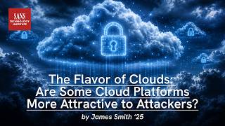 The Flavor of Clouds: Are Some Cloud Platforms More Attractive to Attackers? | James Smith '25