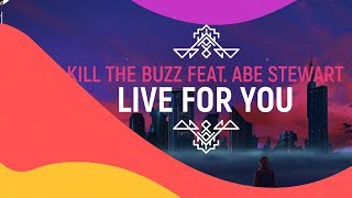 Kill The Buzz feat. Abe Stewart - Live For You