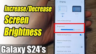 Galaxy S24/S24+/Ultra: How to Increase/Decrease Screen Brightness