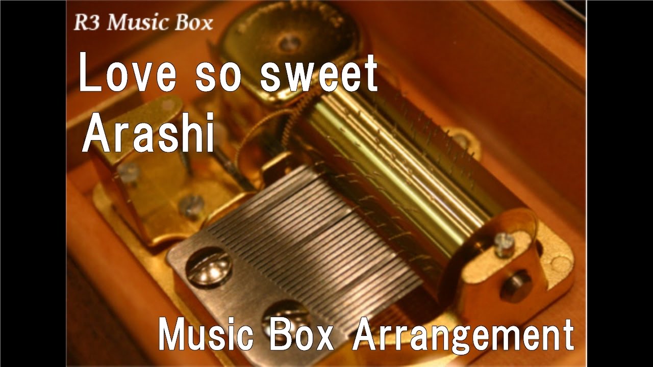 Love so sweet/Arashi [Music Box] - YouTube
