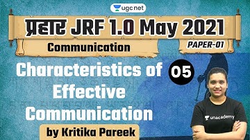 9:00 AM - JRF 1.0 May 2021 | Communication by Kritika | Characteristics of Effective Communication