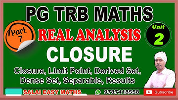 PG TRB MATHS | UNIT 2 - REAL ANALYSIS | PART 7 - CLOSURE | DETAILED EXPLANATIONS | RESULTS