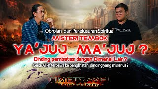 Misteri Tembok Ya'juj Ma'juj || Antara Dua Alam?