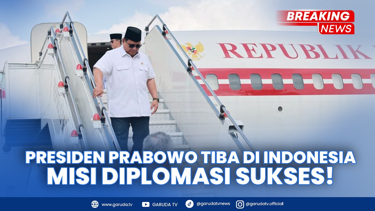 BREAKING NEWS: Presiden Prabowo Tiba di Tanah Air Usai Lawatan Strategis ke Timur Tengah