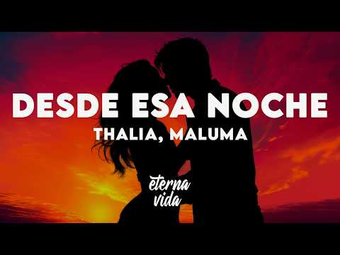 Thalia, Maluma  - Desde Esa Noche (Letra/Lyrics)