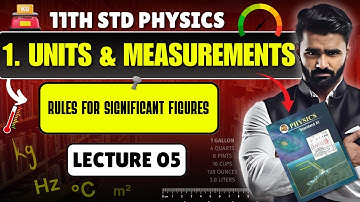 11TH PHYSICS | 1.UNIT AND MEASUREMENT | Rules for Significant Figures | LECTURE 05 |PRADEEP GIRI SIR