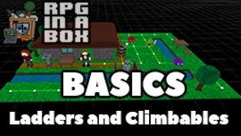 RPG In A Box Basics: Ladders & Climbables