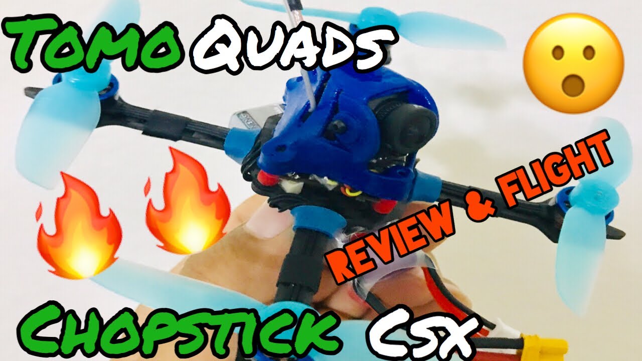 Tomoquads Chopstick CSX 🔥🔥 - Review & Flight !!👌🏽💪🏽