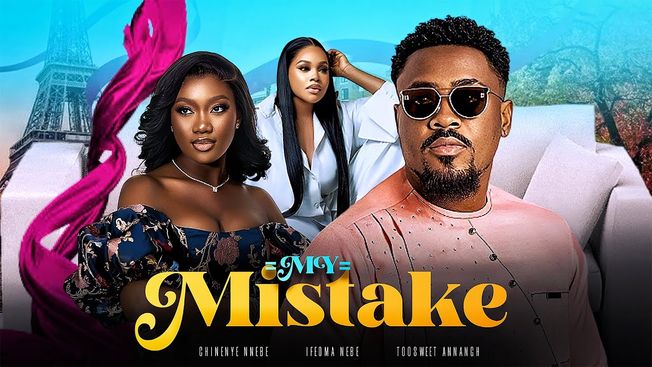 MY MISTAKE (New Movie) Toosweet Annan, Chinenye Nnebe, Ifeoma Nebe 2023 Nollywood Romantic Movie